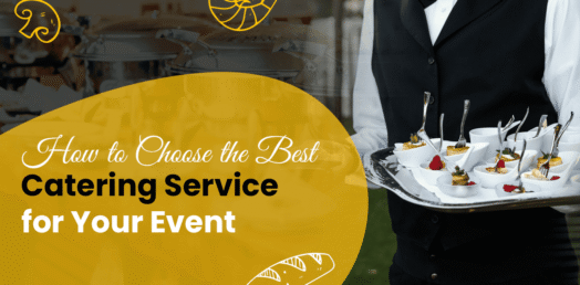 How to Choose the Best Catering Service for Your Event