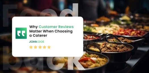 Why Customer Reviews Matter When Choosing a Caterer